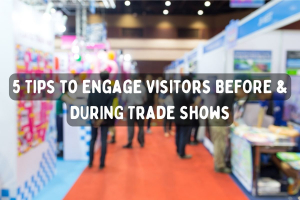 5 tips to engage visitors before and during trade shows
